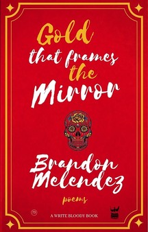 Gold That Frames the Mirror by Brandon Melendez
